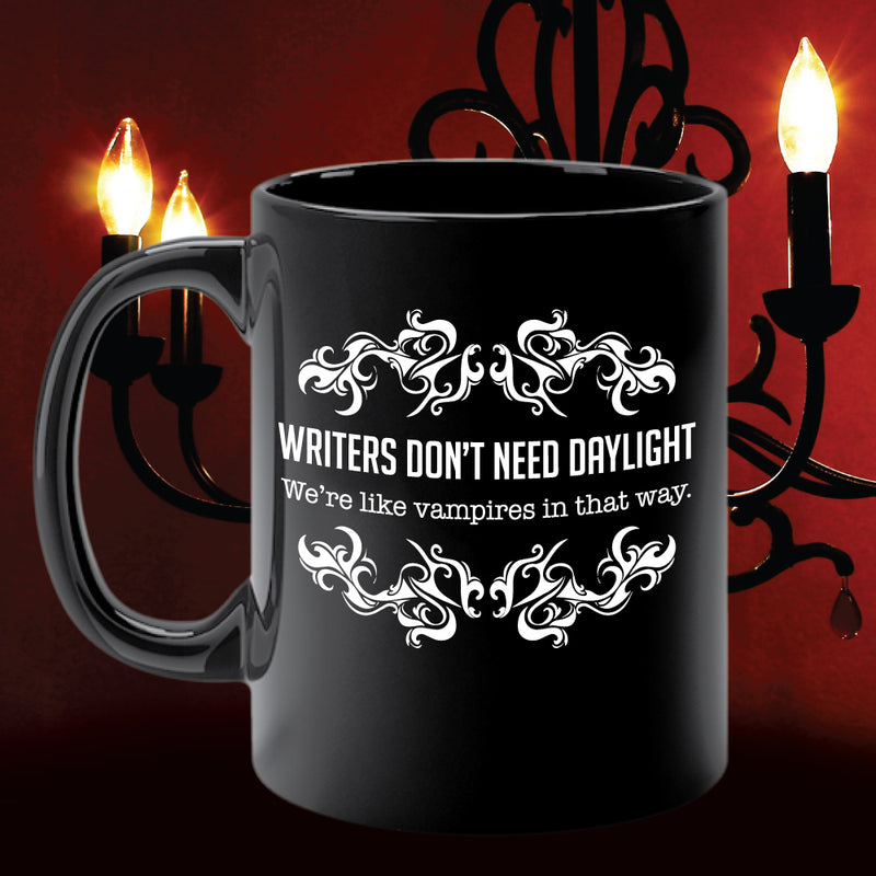 WRITERS DON'T NEED DAYLIGHT mug