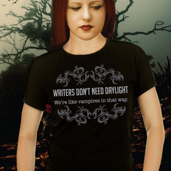 WRITERS DON'T NEED DAYLIGHT t-shirt