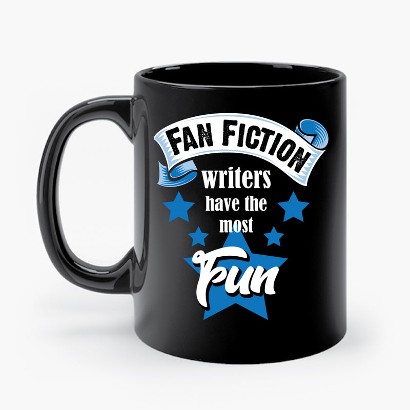 FAN FICTION WRITERS HAVE THE MOST FUN mug
