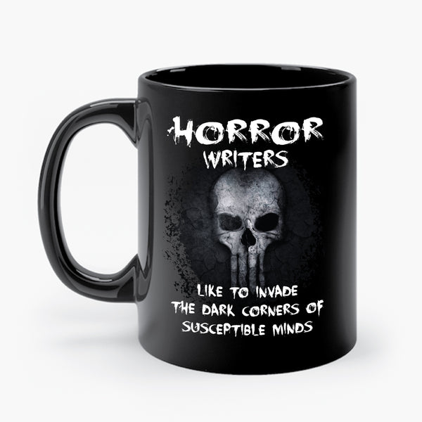 HORROR WRITERS LIKE TO INVADE THE DARK CORNERS... mug