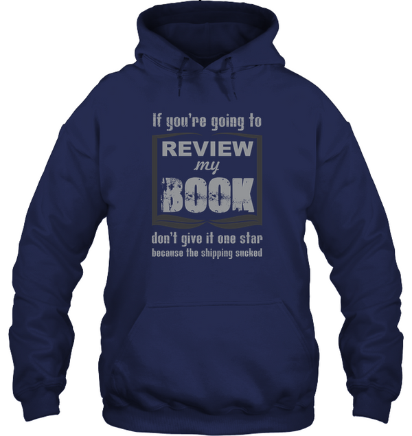 IF YOU'RE GOING TO REVIEW MY BOOK... hoodie