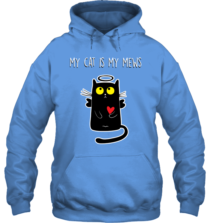 MY CAT IS MY MEWS hoodie