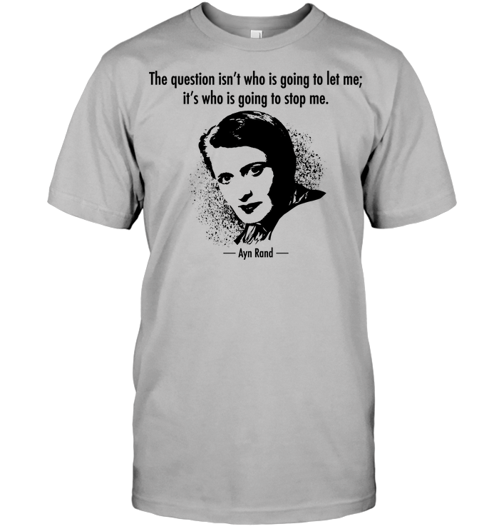 AYN RAND "The Question Is…" t-shirt