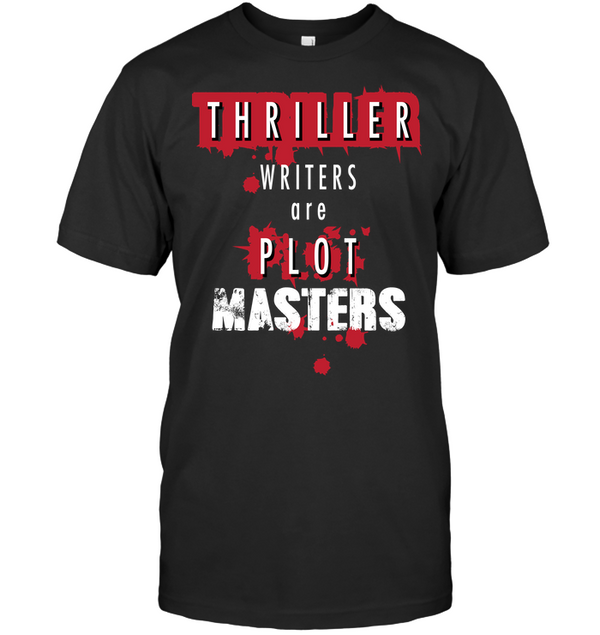 THRILLER WRITERS ARE PLOT MASTERS t-shirt