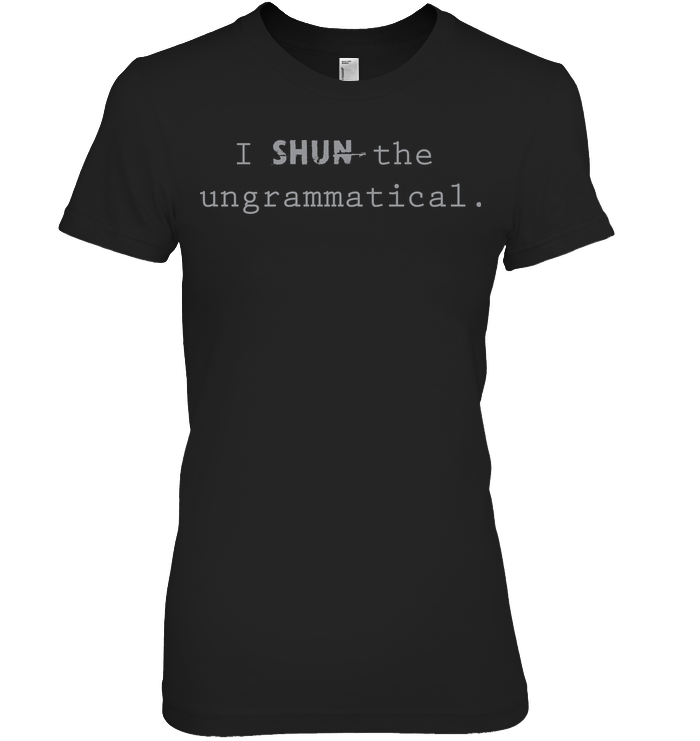 SHUN THE UNGRAMMATICAL t-shirt