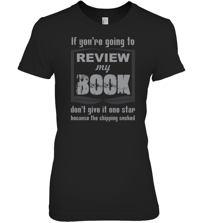 IF YOU'RE GOING TO REVIEW MY BOOK... t-shirt