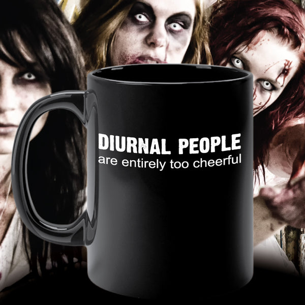 DIURNAL PEOPLE ARE ENTIRELY TOO CHEERFUL mug