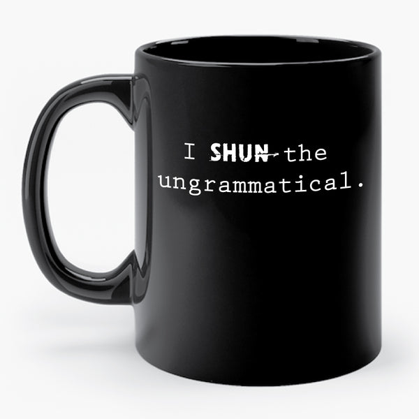 SHUN THE UNGRAMMATICAL mug