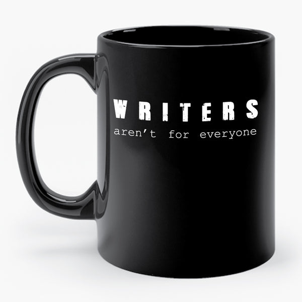 WRITERS AREN'T FOR EVERYONE mug