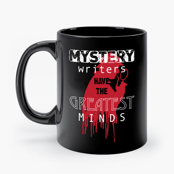 MYSTERY WRITERS HAVE THE GREATEST MINDS mug